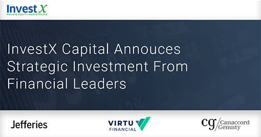 InvestX Capital Receives Strategic Investment from Jefferies Financial Group Inc., Virtu Financial and Canaccord Genuity Group Inc.