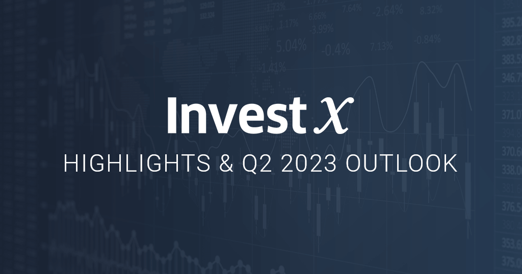 InvestX Highlights and Q2 2023 Outlook